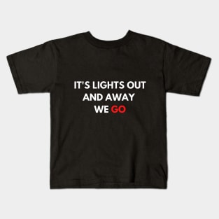 It's lights out and away we go Kids T-Shirt
